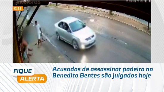 Acusados de assassinar padeiro no Benedito Bentes são julgados hoje