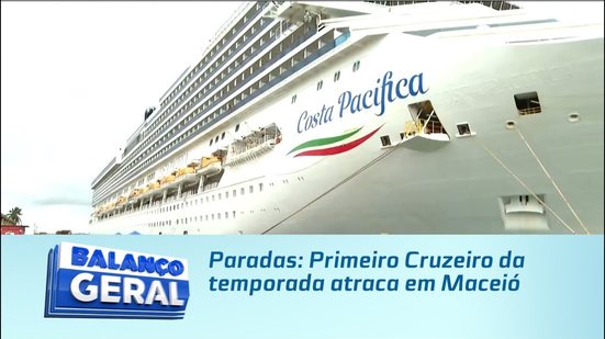 Paradas: Primeiro Cruzeiro da temporada atraca em Maceió