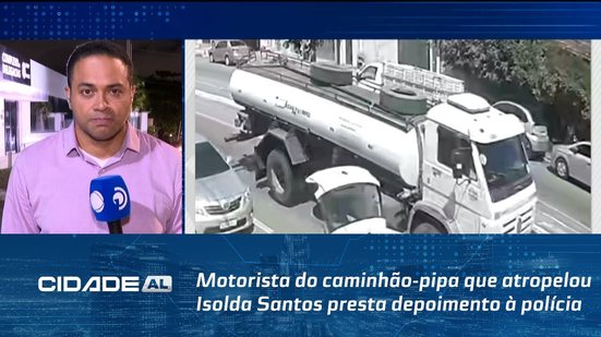 Acidente Fatal: Motorista do caminhão-pipa que atropelou Isolda Santos presta depoimento à polícia