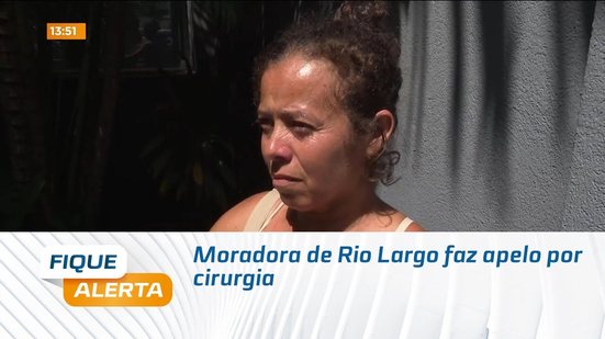 Moradora de Rio Largo faz apelo por cirurgia