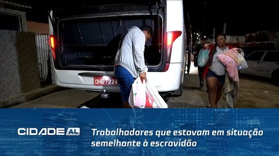 Trabalhadores que estavam em situação semelhante à escravidão chegam a Penedo