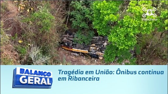 Tragédia em União: Ônibus continua em Ribanceira