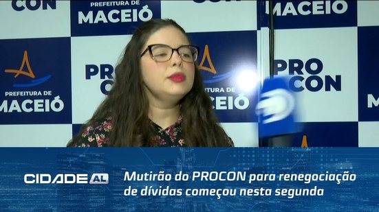 Mutirão do PROCON para renegociação de dívidas começou nesta segunda