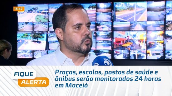 Praças, escolas, postos de saúde e ônibus serão monitorados 24 horas em Maceió