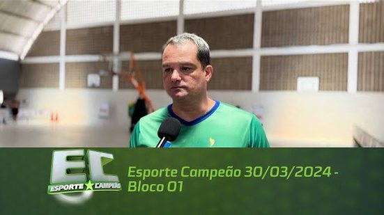 Esporte Campeão 30/03/2024 - Bloco 01