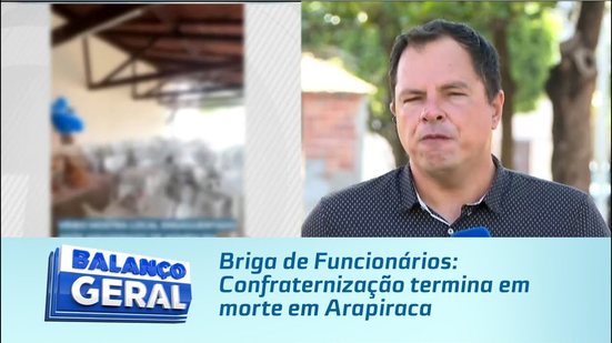 Briga de Funcionários: Confraternização termina em morte em Arapiraca