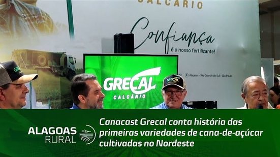 Canacast Grecal conta história das primeiras variedades de cana-de-açúcar cultivadas no Nordeste