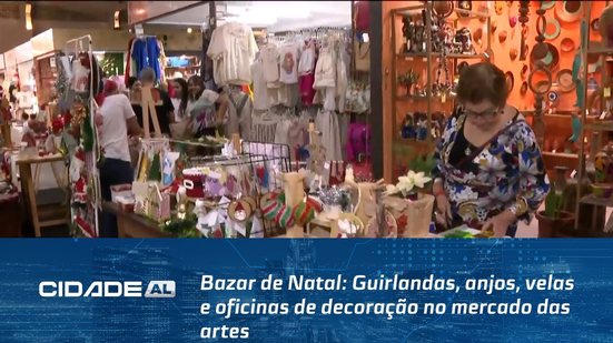 Bazar de Natal: Guirlandas, anjos, velas e oficinas de decoração no mercado das artes