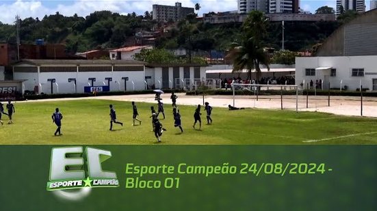 Esporte Campeão 24/08/2024 - Bloco 01