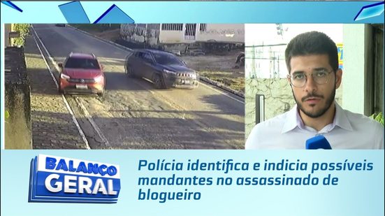 Polícia identifica e indicia possíveis mandantes no assassinado de blogueiro