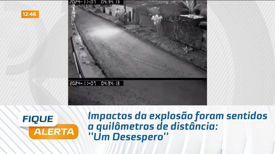 Impactos da explosão foram sentidos a quilômetros de distância: ''Um Desespero''