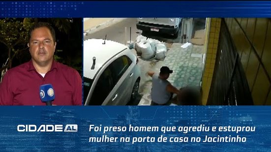 Na Cadeia: Foi preso homem que agrediu e estuprou mulher na porta de casa no Jacintinho