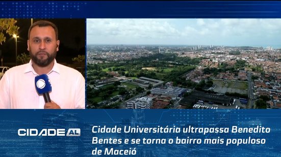 Cidade Universitária ultrapassa Benedito Bentes e se torna o bairro mais populoso de Maceió