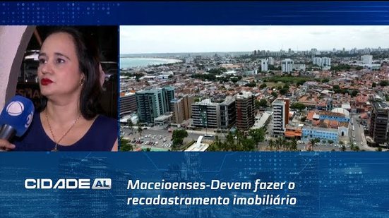 Maceioenses devem fazer o recadastramento imobiliário