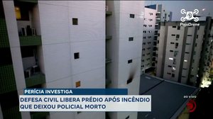 Perícia Investiga: Defesa Civil libera prédio após incêndio que deixou policial morto