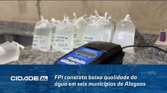 Fiscalização: FPI constata baixa qualidade da água em seis municípios de Alagoas