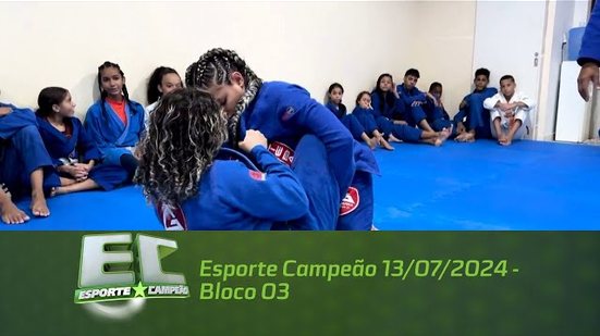 Esporte Campeão 13/07/2024 - Bloco 03