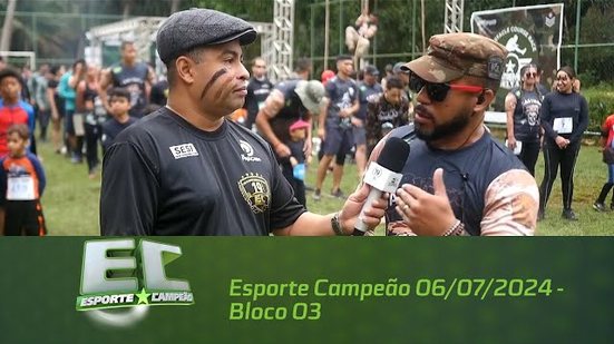 Esporte Campeão 06/07/2024 - Bloco 03