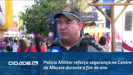 Polícia Militar reforça segurança no Centro de Maceió durante o fim de ano