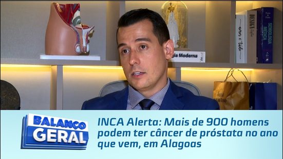 INCA Alerta: Mais de 900 homens podem ter câncer de próstata no ano que vem, em Alagoas