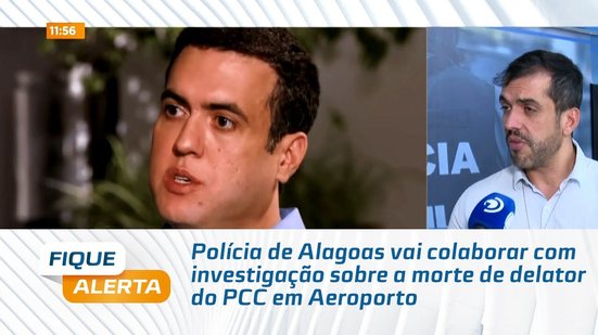 Polícia de Alagoas vai colaborar com investigação sobre a morte de delator do PCC em Aeroporto