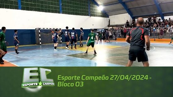 Esporte Campeão 27/04/2024 - Bloco 03