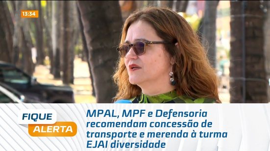 MPAL, MPF e Defensoria recomendam concessão de transporte e merenda à turma EJAI diversidade