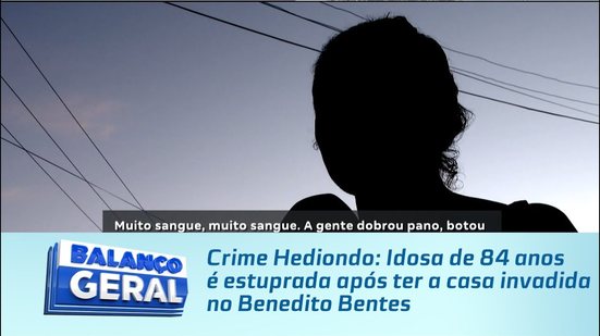 Crime Hediondo: Idosa de 84 anos é estuprada após ter a casa invadida no Benedito Bentes