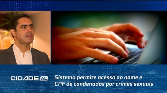 Nova Lei: Sistema permite acesso ao nome e CPF de condenados por crimes sexuais