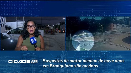 Caso Anna Cecillya: Suspeitos de matar menina de nove anos em Branquinha são ouvidos