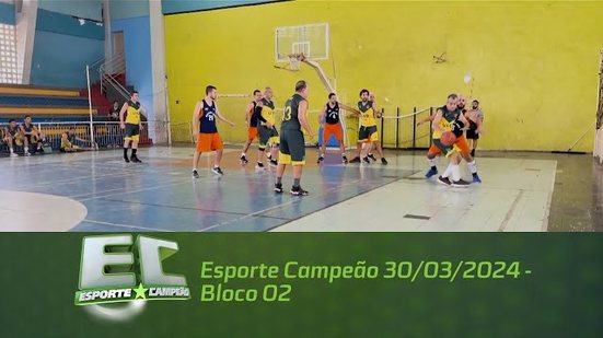 Esporte Campeão 30/03/2024 - Bloco 02