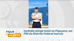 Incêndio atinge hotel na Pajuçara; um PM do Distrito Federal morreu