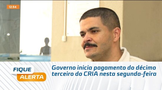 Governo inicia pagamento do décimo terceiro do CRIA nesta segunda-feira