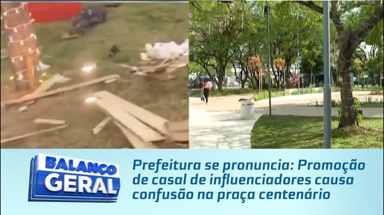 Prefeitura se pronuncia: Promoção de casal de influenciadores causa confusão na praça centenário