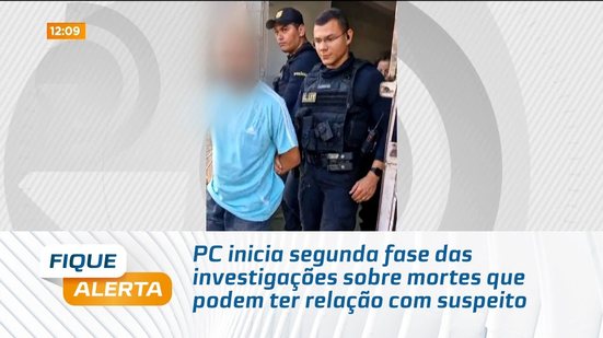 PC inicia segunda fase das investigações sobre mortes que podem ter relação com suspeito