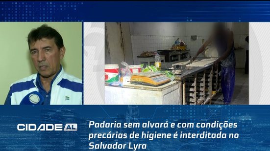 Padaria sem alvará e com condições precárias de higiene é interditada no Salvador Lyra