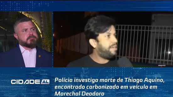 Polícia investiga morte de Thiago Aquino, encontrado carbonizado em veículo em Marechal Deodoro