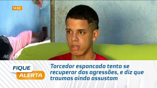 Torcedor espancado tenta se recuperar das agressões, e diz que traumas ainda assustam