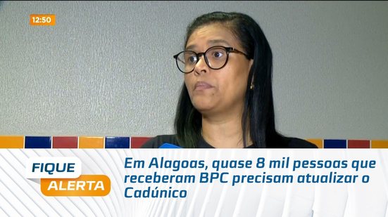 Em Alagoas, quase 8 mil pessoas que receberam BPC precisam atualizar o Cadúnico