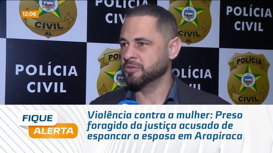 Violência contra a mulher: Preso foragido da justiça acusado de espancar a esposa em Arapiraca