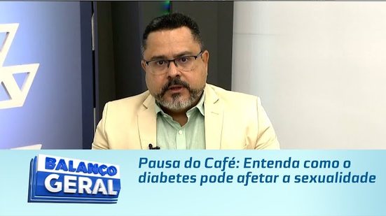 Pausa do Café: Entenda como o diabetes pode afetar a sexualidade