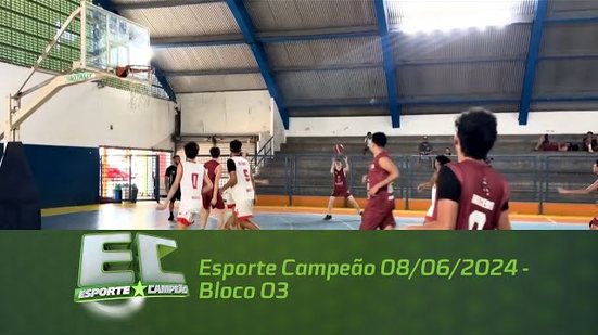 Esporte Campeão 08/06/2024 - Bloco 03