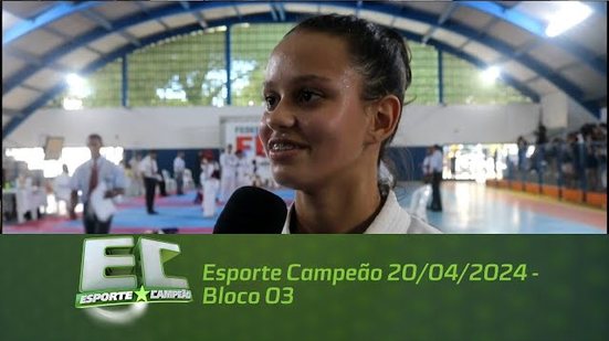 Esporte Campeão 20/04/2024 - Bloco 03