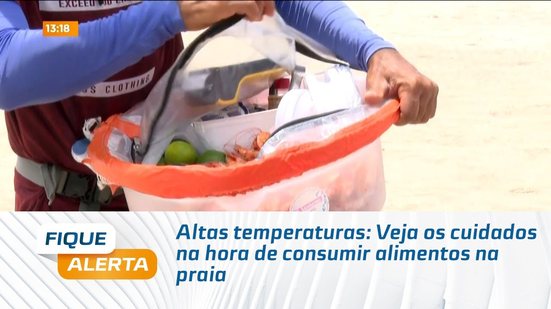 Altas temperaturas: Veja os cuidados na hora de consumir alimentos na praia