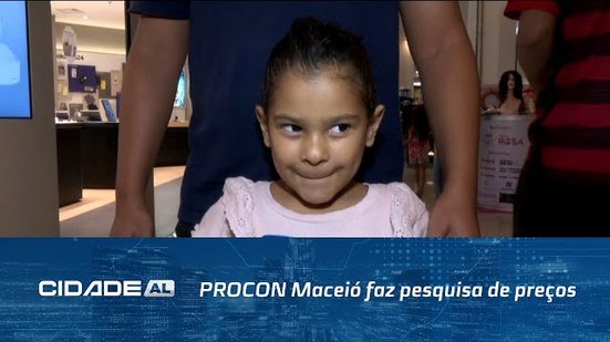 PROCON Maceió faz pesquisa de preços para ajudar os pais na hora da compra dos presentes