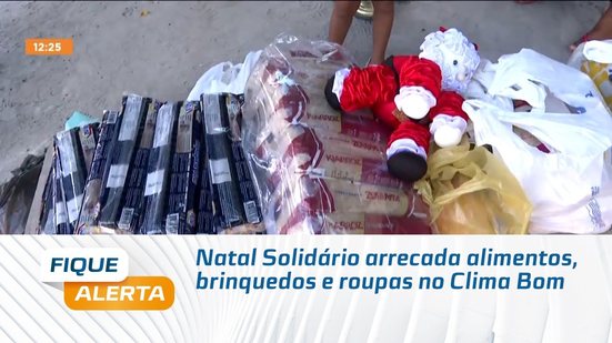 Natal Solidário arrecada alimentos, brinquedos e roupas no Clima Bom