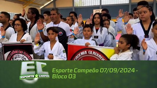 Esporte Campeão 07/09/2024 - Bloco 03