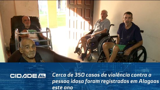 Cerca de 350 casos de violência contra a pessoa idosa foram registrados em Alagoas este ano