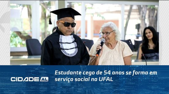 Estudante cego de 54 anos se forma em serviço social na UFAL