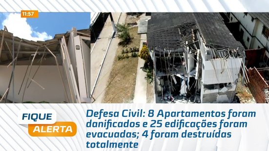 8 Apartamentos foram danificados e 25 edificações foram evacuadas; 4 foram destruídas totalmente